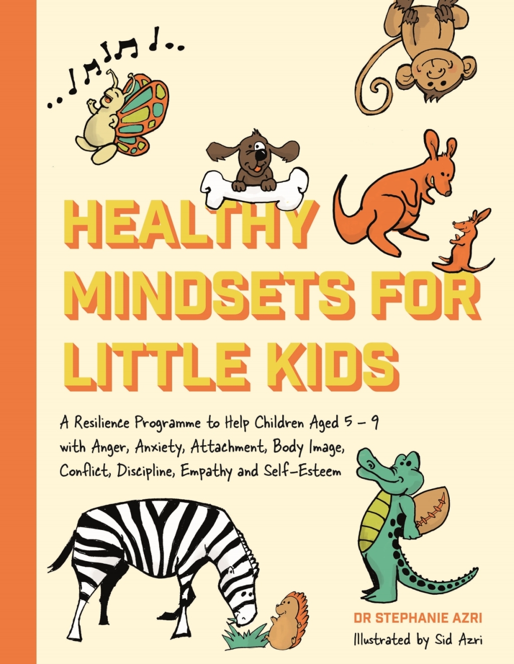 Healthy Mindsets for Little Kids A Resilience Programme to Help Children Aged 5â€“9 with Anger, Anxiety, Attachment, Body Image, Conflict, Discipline, Empathy and Self-Esteem - (PDF/EPUB Version)