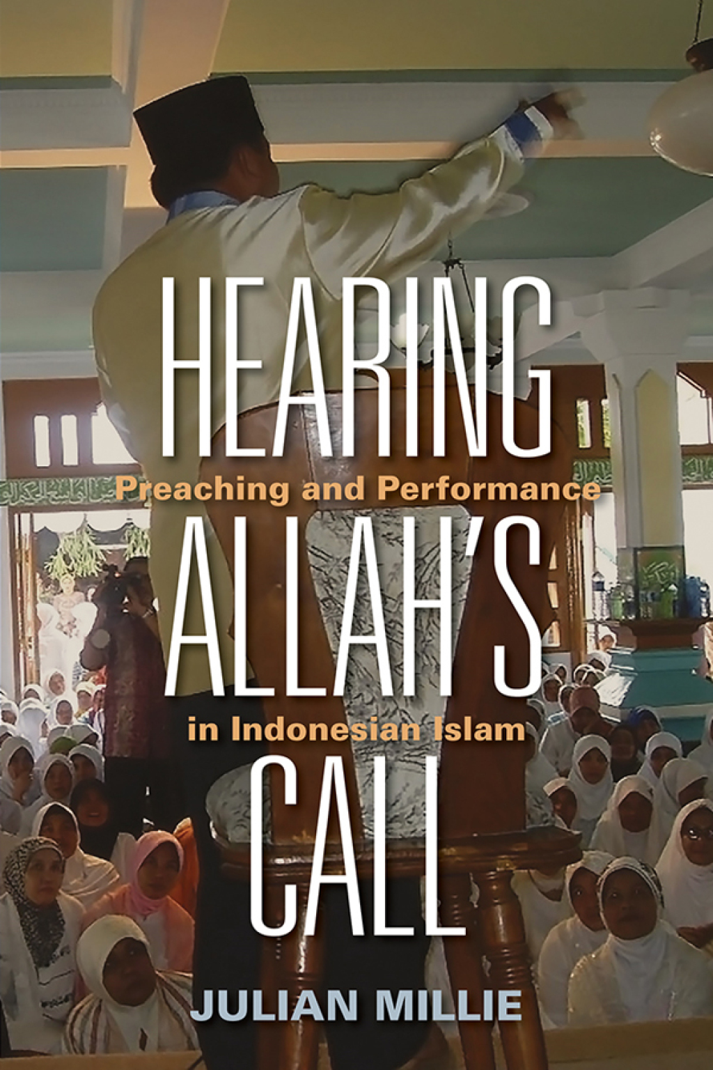 Hearing Allahâ€™s Call Preaching and Performance in Indonesian Islam - (PDF/EPUB Version)