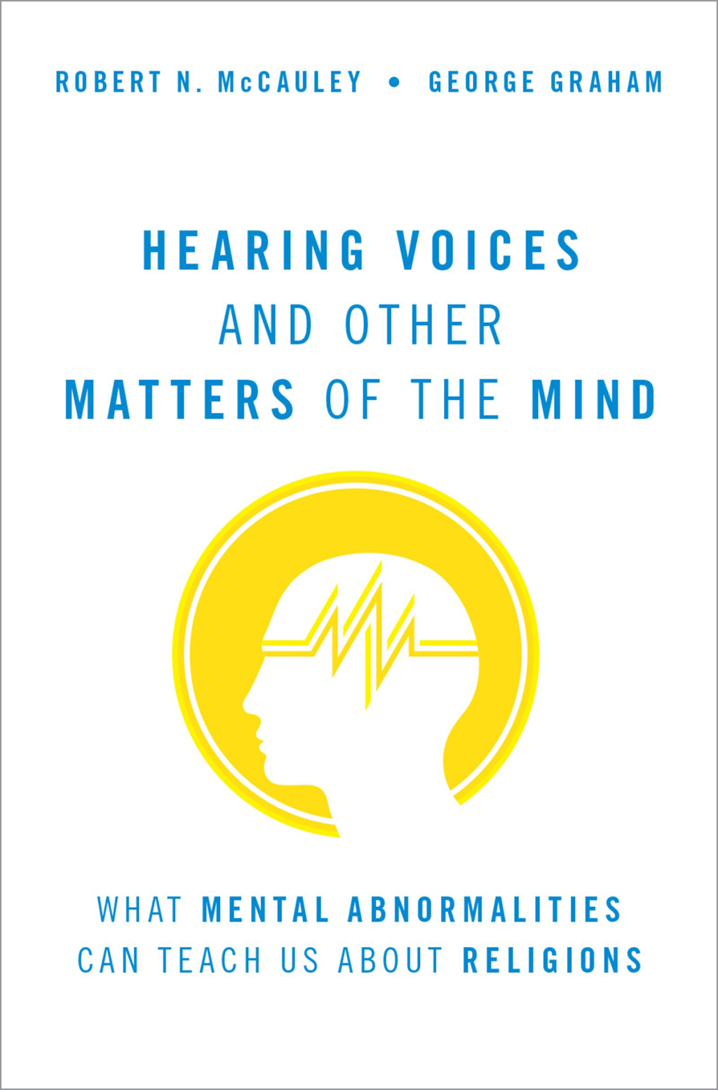 Hearing Voices and Other Matters of the Mind What Mental Abnormalities Can Teach Us About Religions - (PDF/EPUB Version)