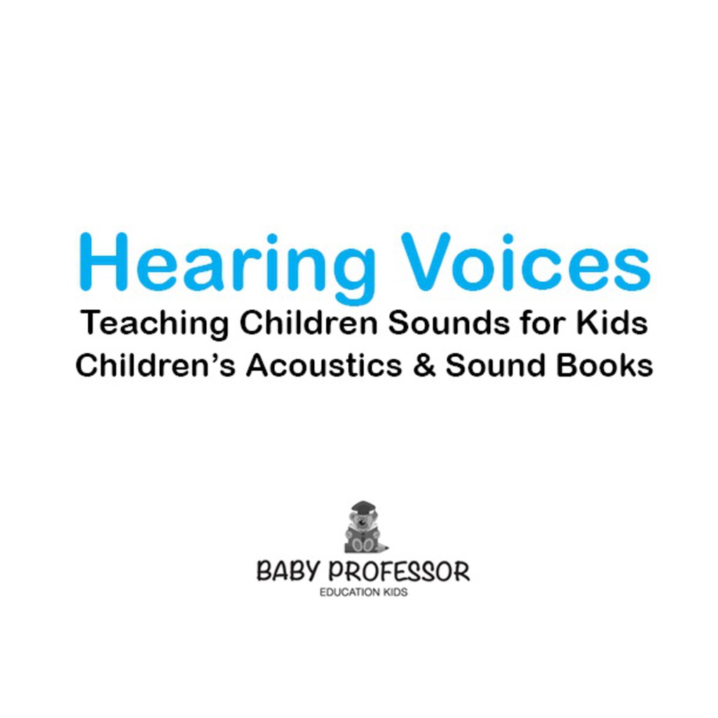 Hearing Voices - Teaching Children Sounds for Kids - Children's Acoustics & Sound Books - (PDF/EPUB Version)