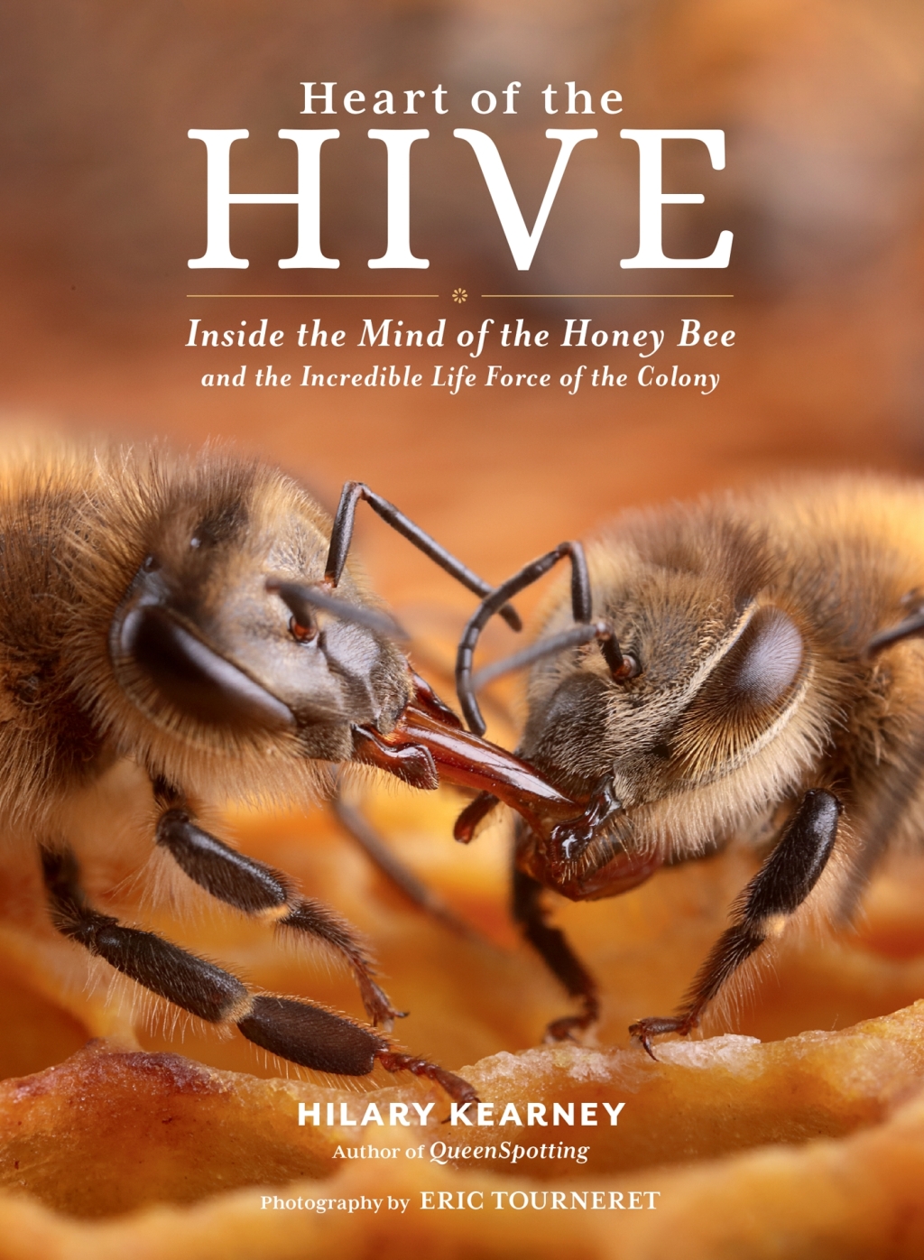 Heart of the Hive Inside the Mind of the Honey Bee and the Incredible Life Force of the Colony - (PDF/EPUB Version)