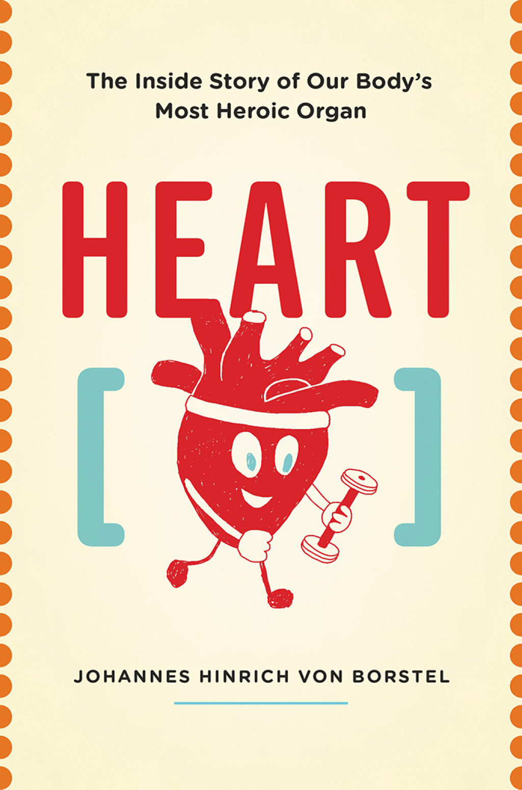 Heart The Inside Story of Our Body's Most Heroic Organ - (PDF/EPUB Version)