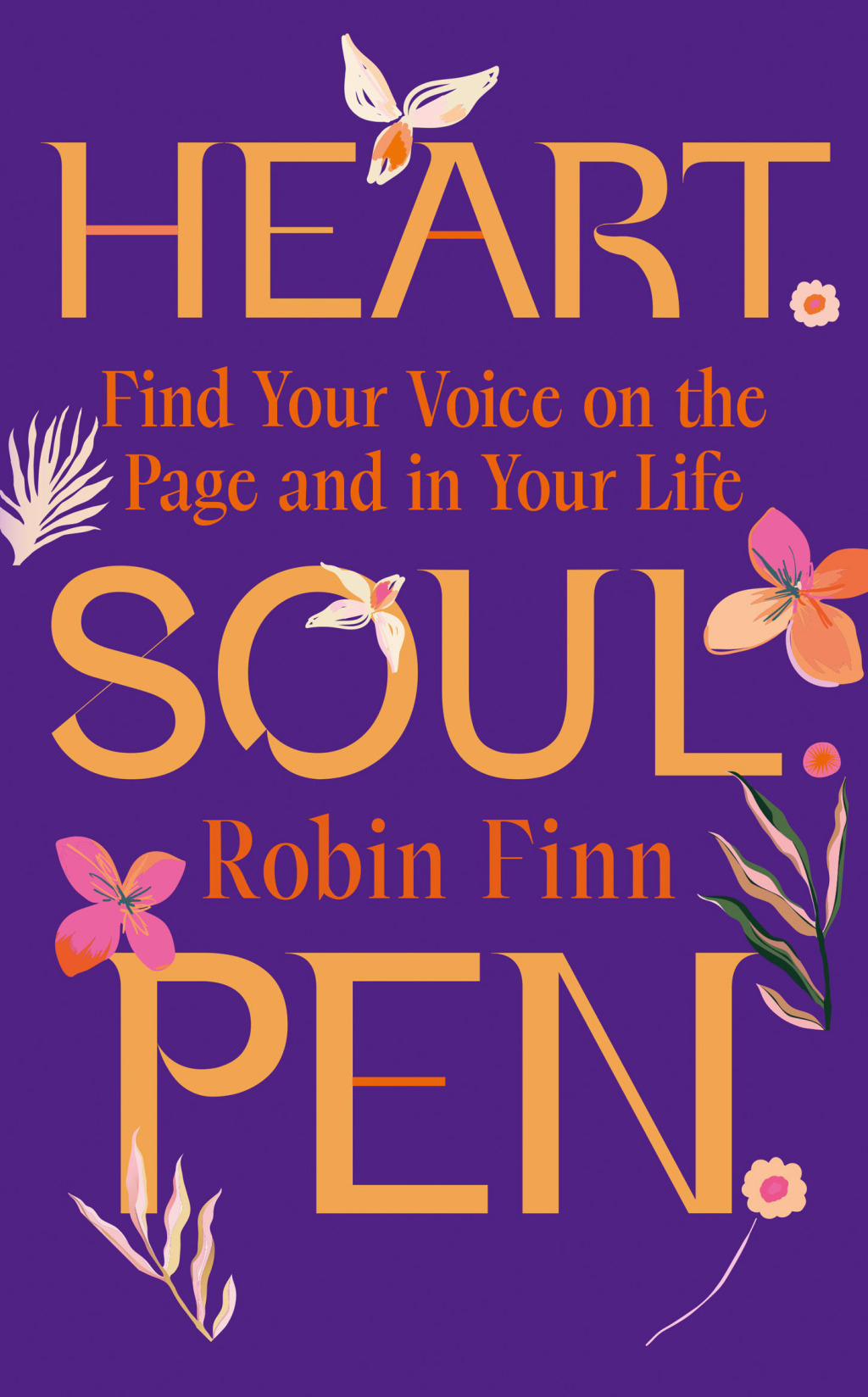 Heart. Soul. Pen. Find Your Voice on the Page and in Your Life - (PDF/EPUB Version)