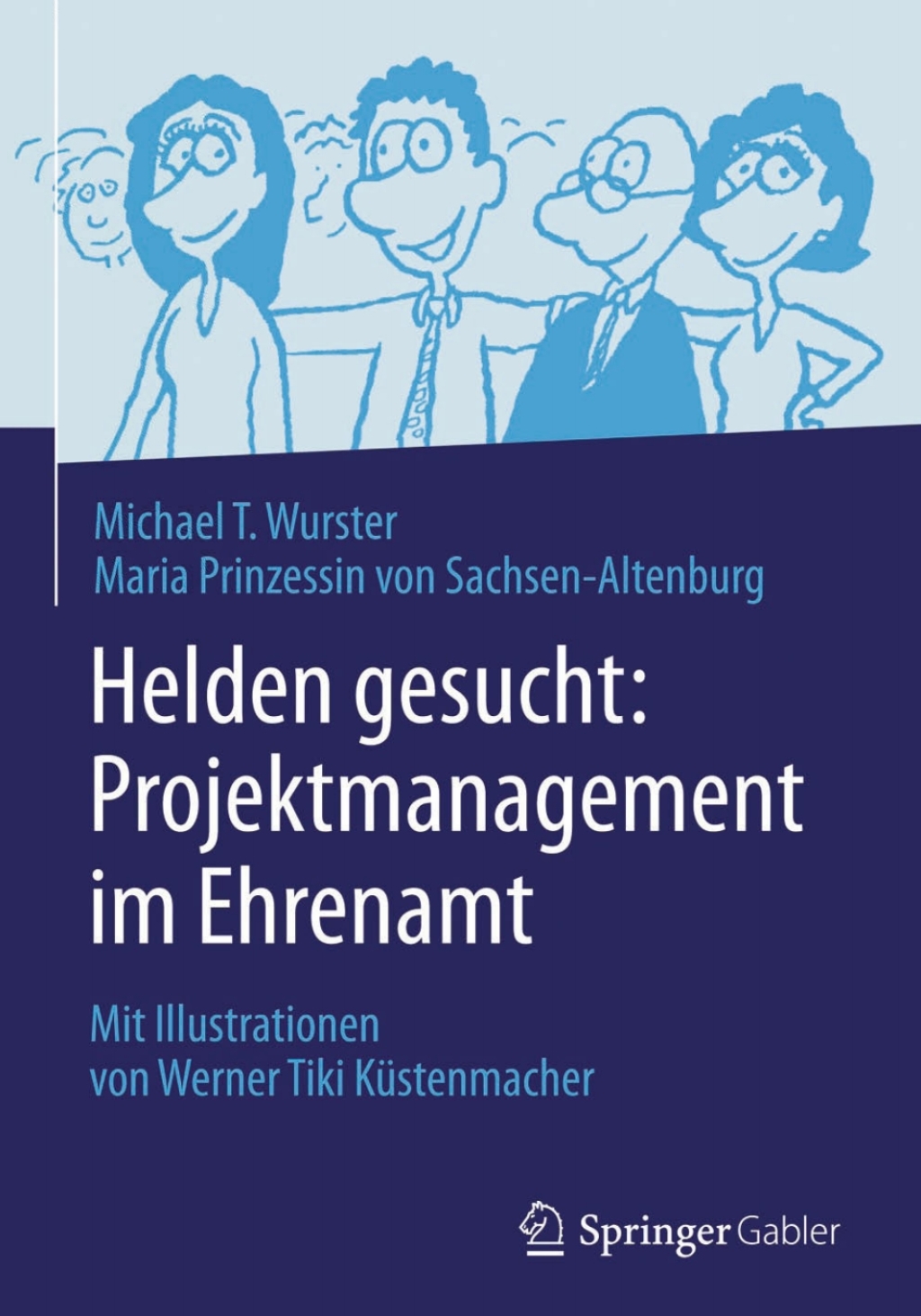 Helden gesucht: Projektmanagement im Ehrenamt Mit Illustrationen von Werner Tiki KÃ¼stenmacher - (PDF/EPUB Version)