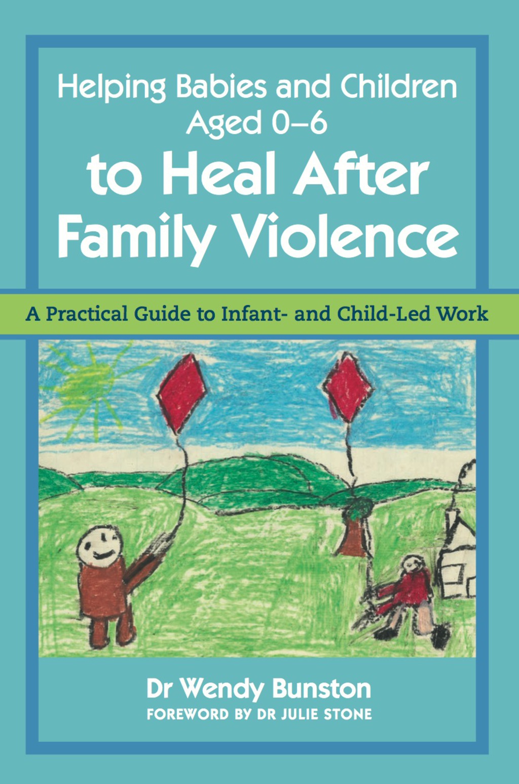 Helping Babies and Children Aged 0-6 to Heal After Family Violence A Practical Guide to Infant- and Child-Led Work - (PDF/EPUB Version)
