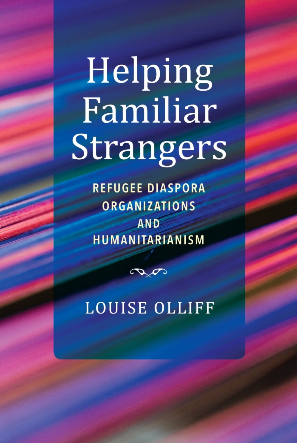Helping Familiar Strangers Refugee Diaspora Organizations and Humanitarianism - (PDF/EPUB Version)