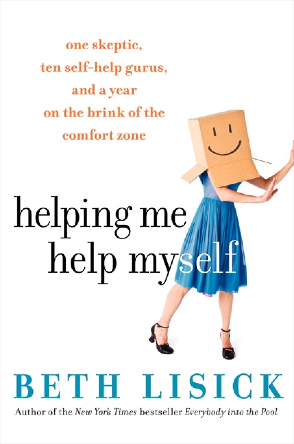 Helping Me Help Myself One Skeptic, Ten Self-Help Gurus, and a Year on the Brink of the Comfort Zone - (PDF/EPUB Version)