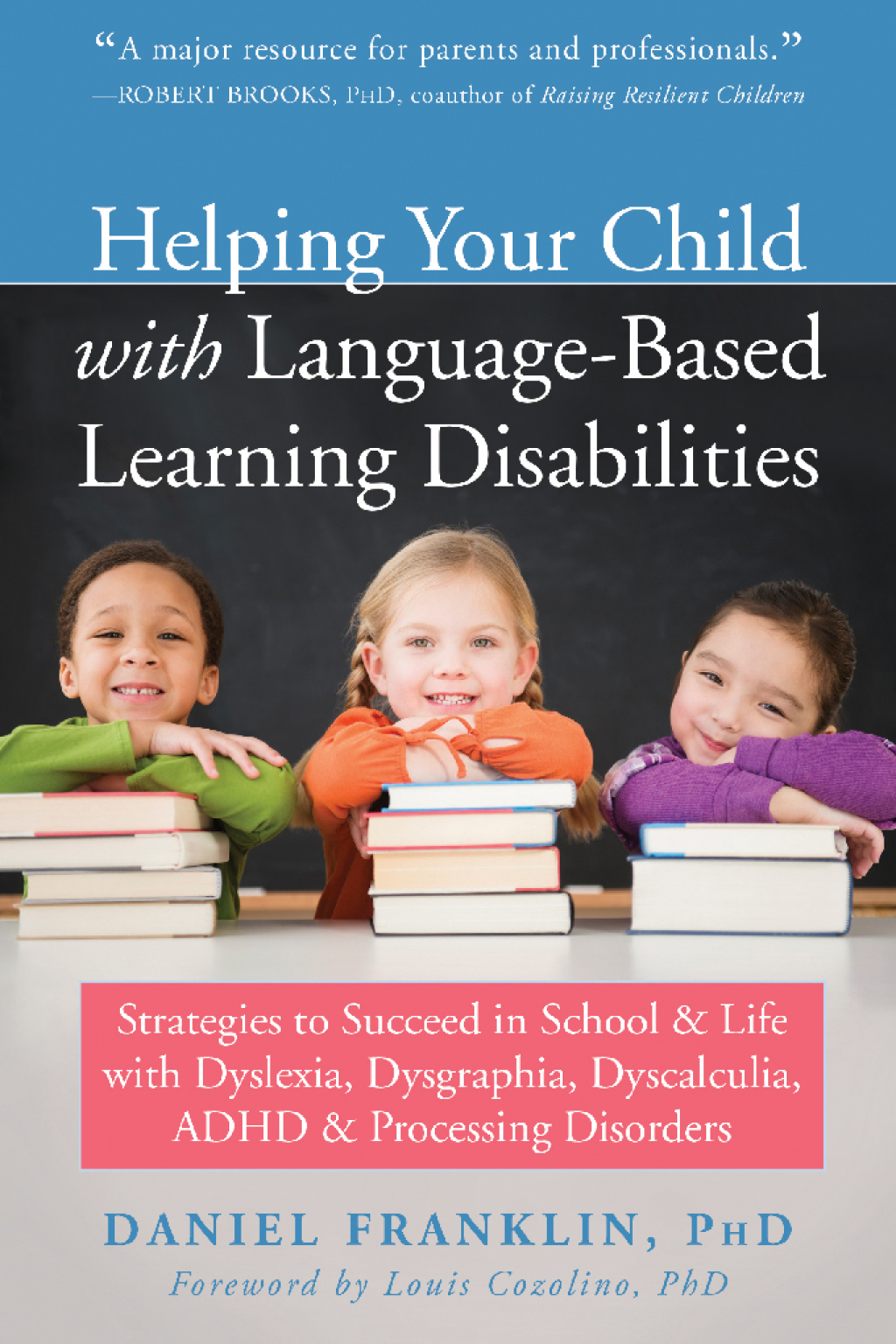 Helping Your Child with Language-Based Learning Disabilities Strategies to Succeed in School and Life with Dyslexia, Dysgraphia, Dyscalculia, ADHD, and Processing Disorders - (PDF/EPUB Version)