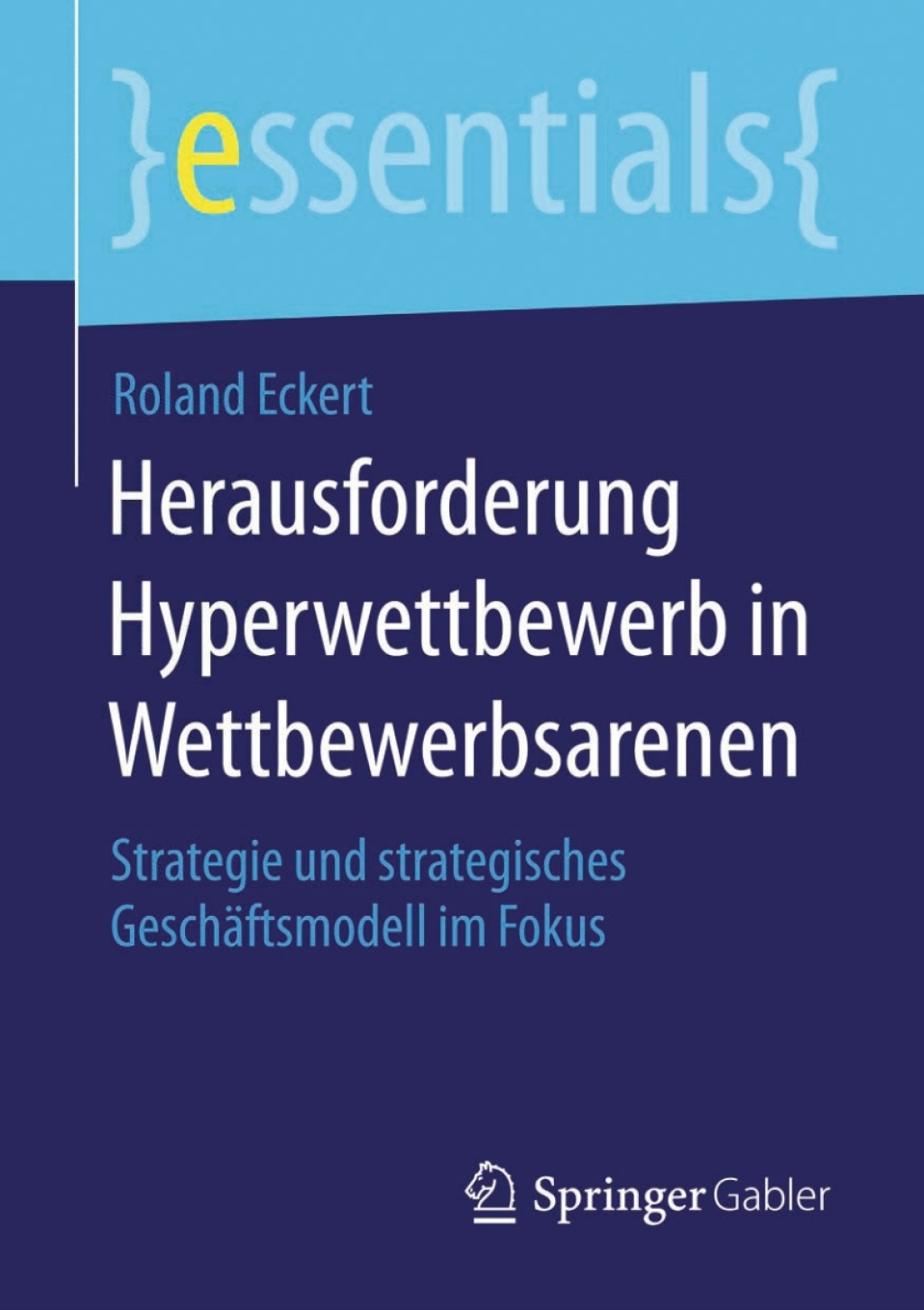 Herausforderung Hyperwettbewerb in Wettbewerbsarenen Strategie und strategisches GeschÃ¤ftsmodell im Fokus - (PDF/EPUB Version)