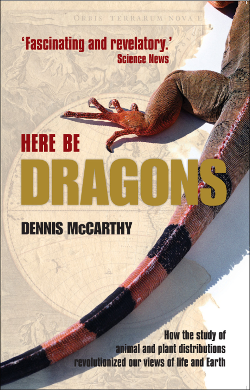 Here Be Dragons How the study of animal and plant distributions revolutionized our views of life and Earth - (PDF/EPUB Version)
