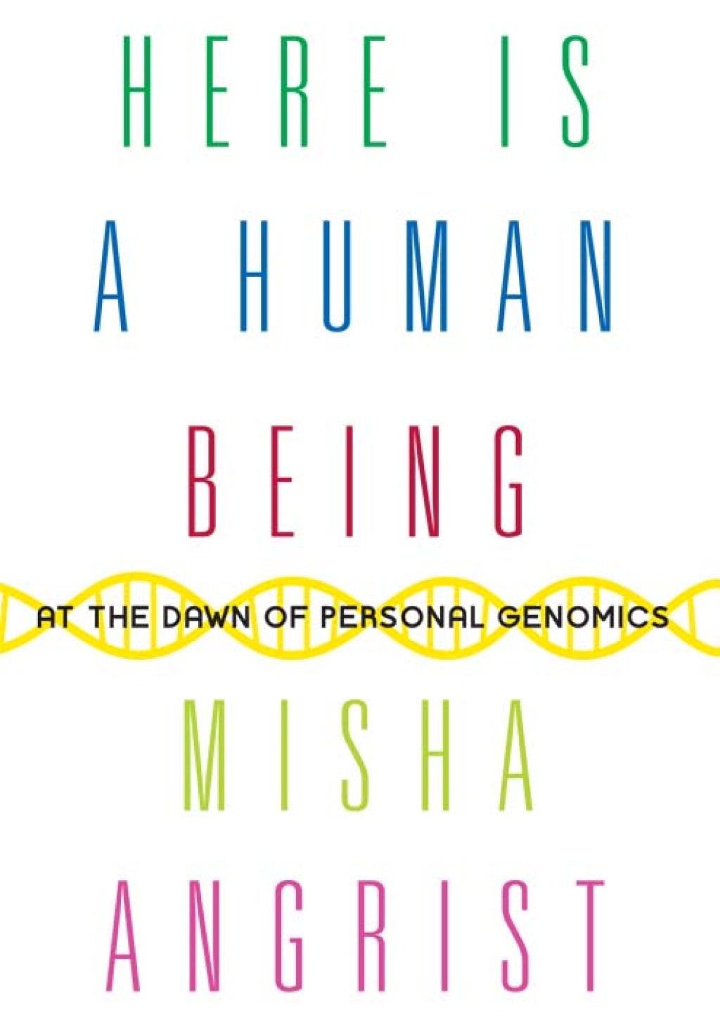 Here Is a Human Being At the Dawn of Personal Genomics - (PDF/EPUB Version)