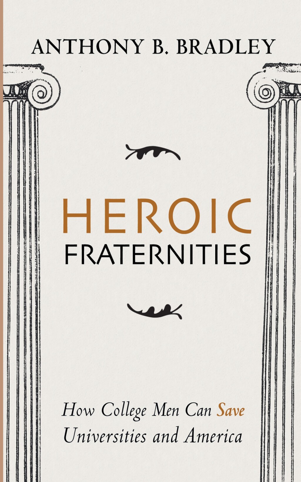 Heroic Fraternities How College Men Can Save Universities and America - (PDF/EPUB Version)