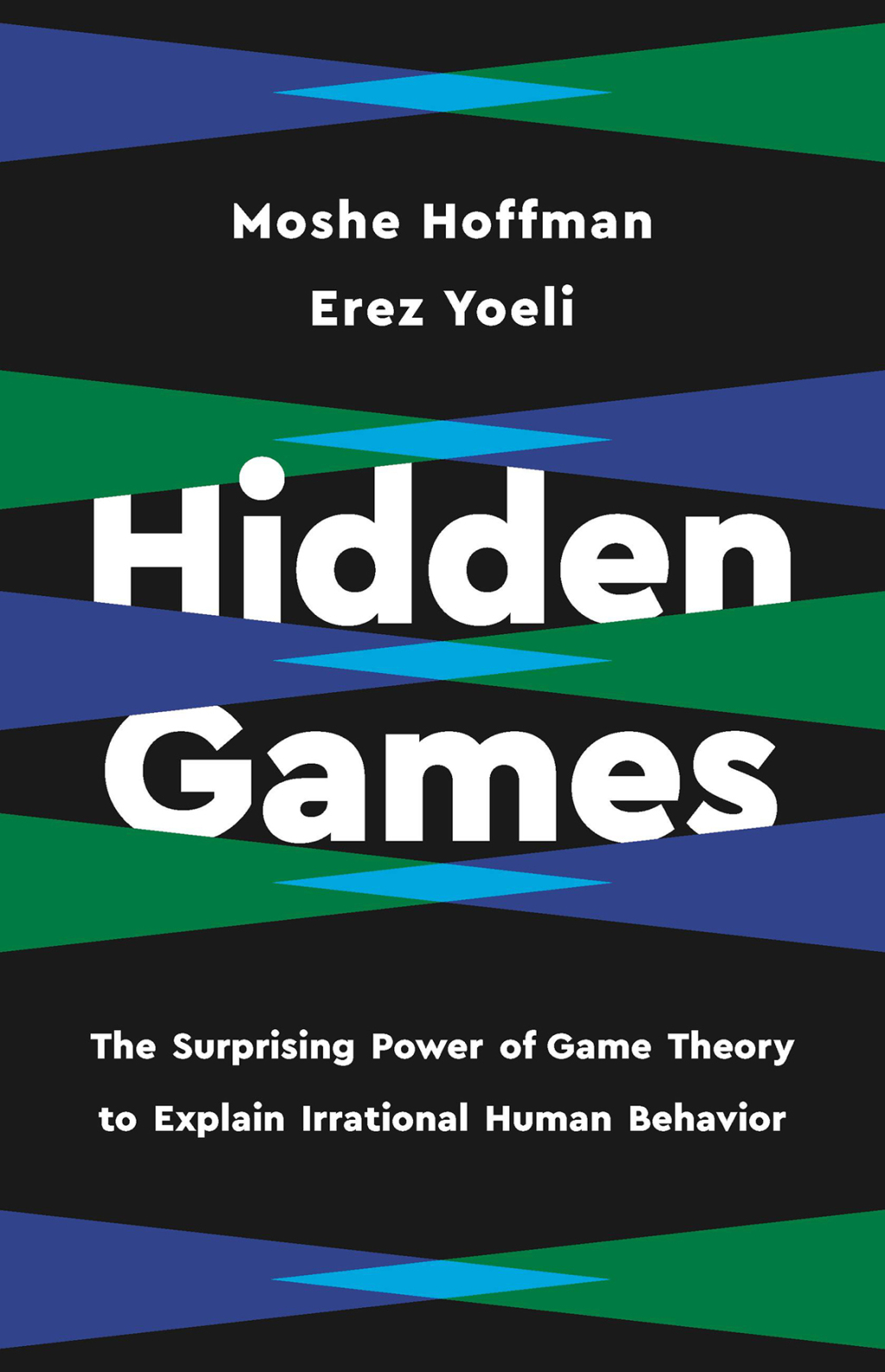 Hidden Games The Surprising Power of Game Theory to Explain Irrational Human Behavior - (PDF/EPUB Version)