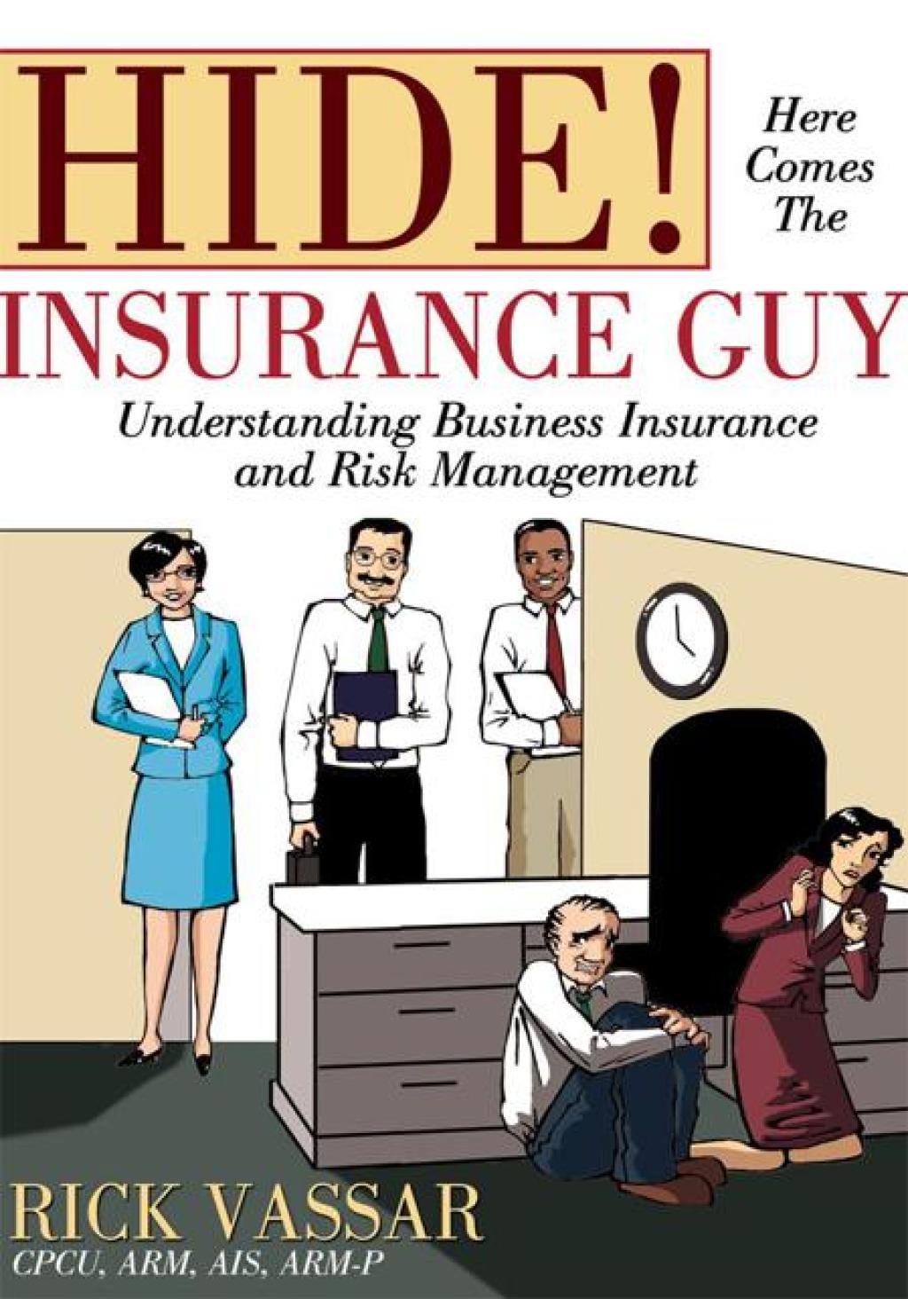Hide! Here Comes the Insurance Guy Understanding Business Insurance and Risk Management - (PDF/EPUB Version)