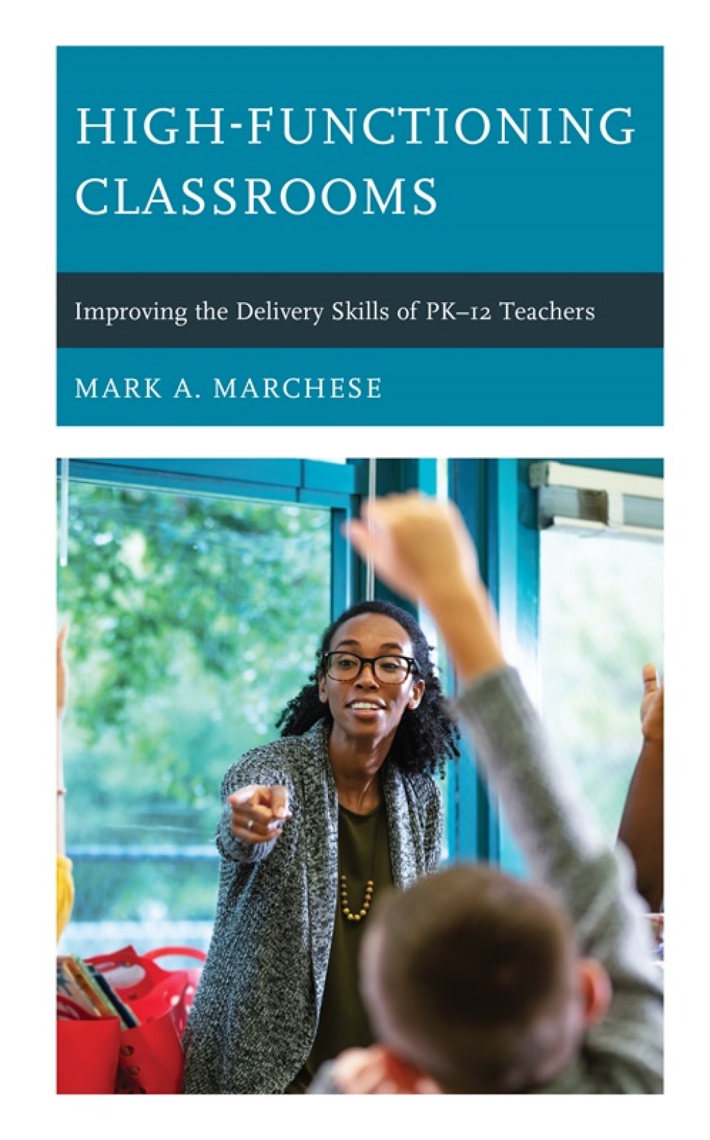 High-Functioning Classrooms Improving the Delivery Skills of PK-12 Teachers - (PDF/EPUB Version)