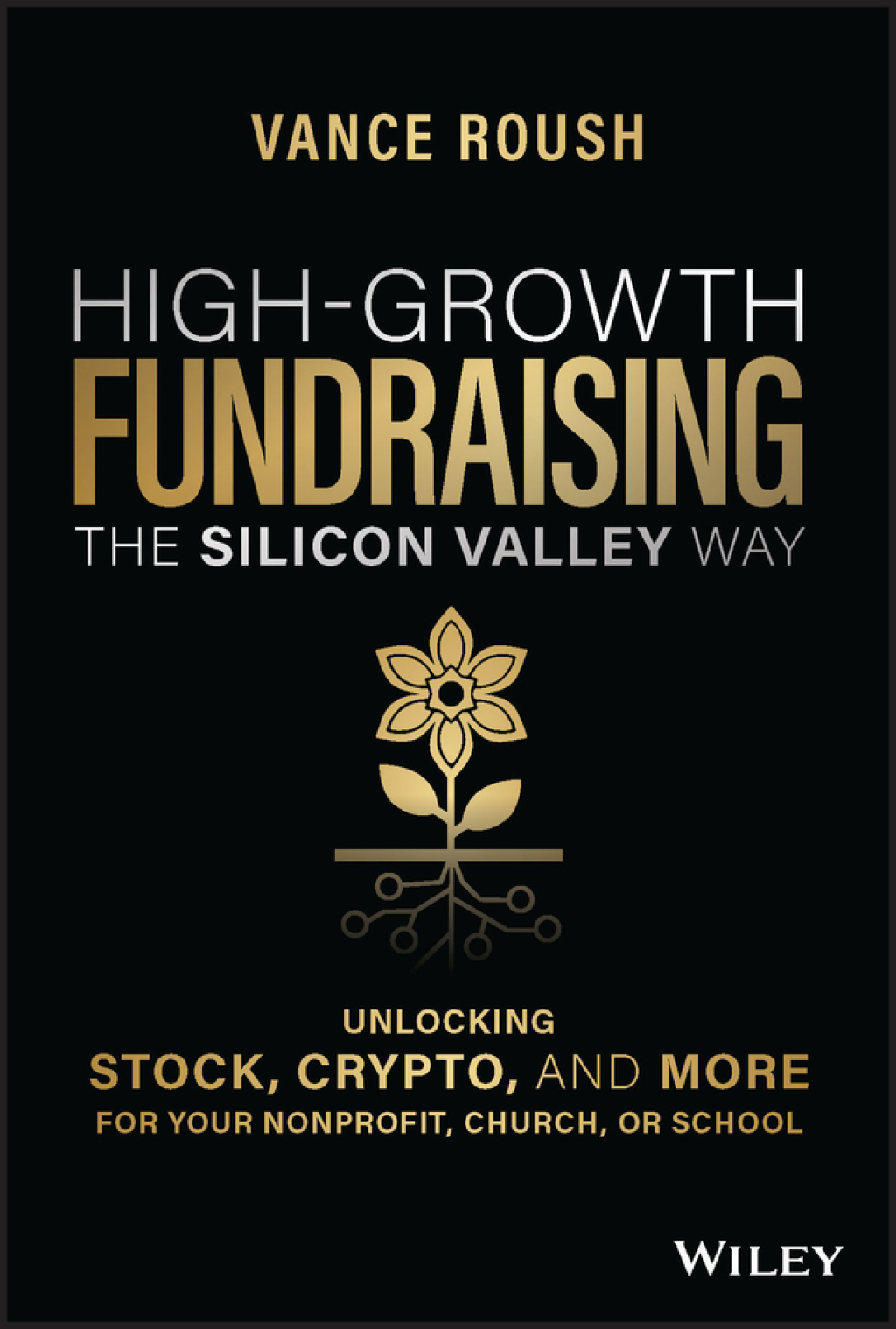 High-Growth Fundraising the Silicon Valley Way Unlocking Stock, Crypto, and More for Your Non-Profit, Church, or School 1st Edition - (PDF/EPUB Version)