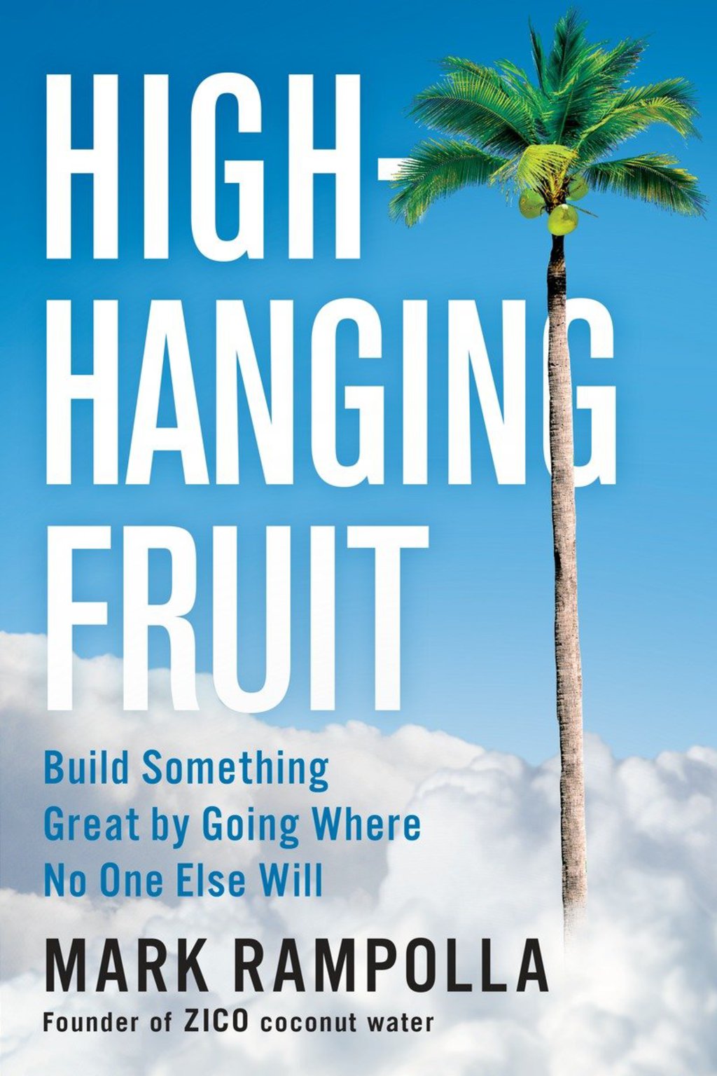 High-Hanging Fruit Build Something Great by Going Where No One Else Will - (PDF/EPUB Version)