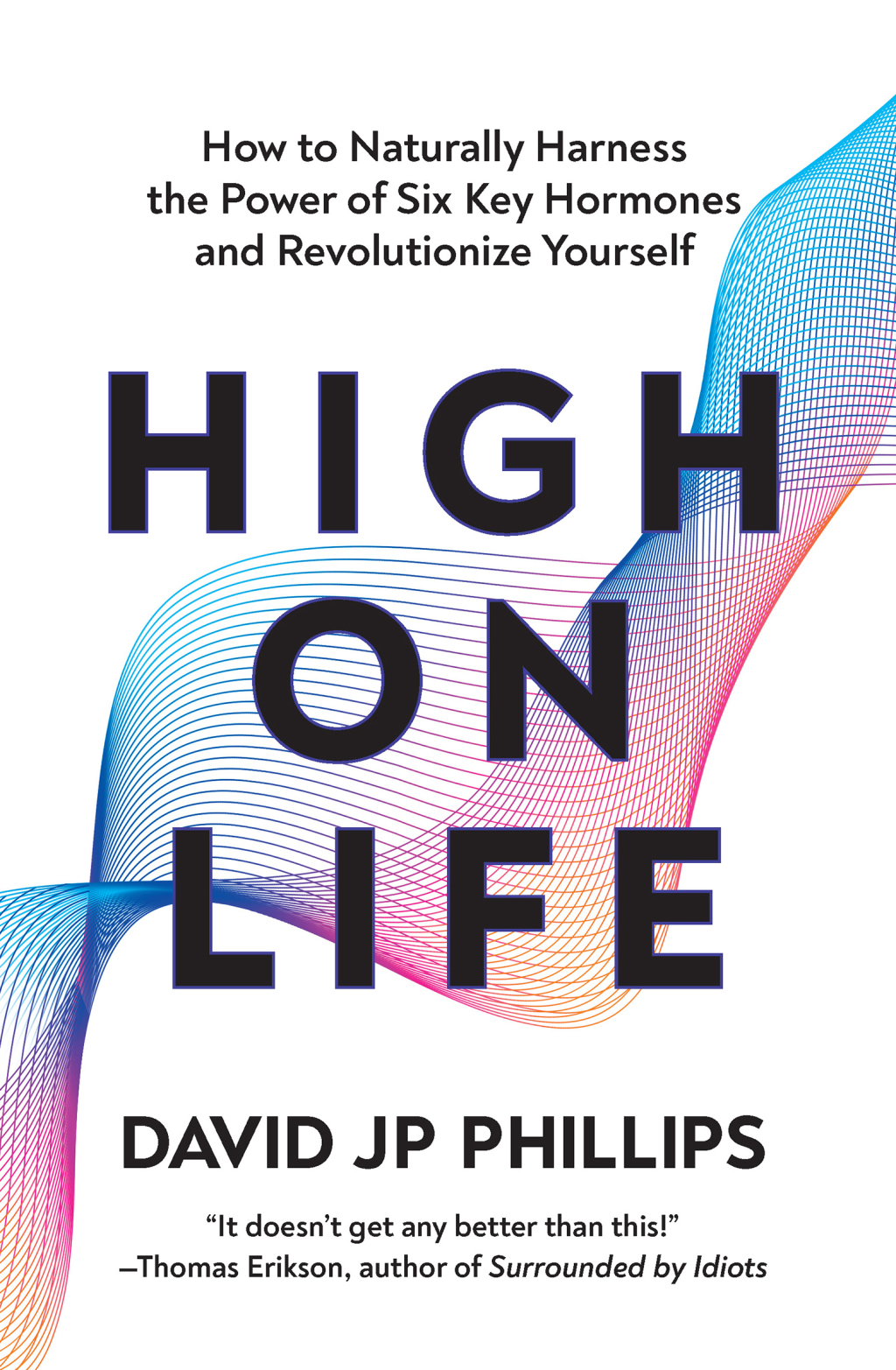 High on Life How to Naturally Harness the Power of Six Key Hormones and Revolutionize Yourself - (PDF/EPUB Version)