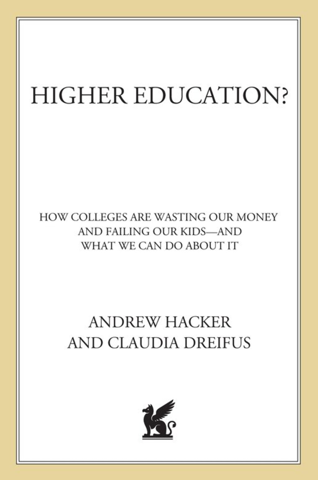 Higher Education? How Colleges Are Wasting Our Money and Failing Our Kids---and What We Can Do About It - (PDF/EPUB Version)