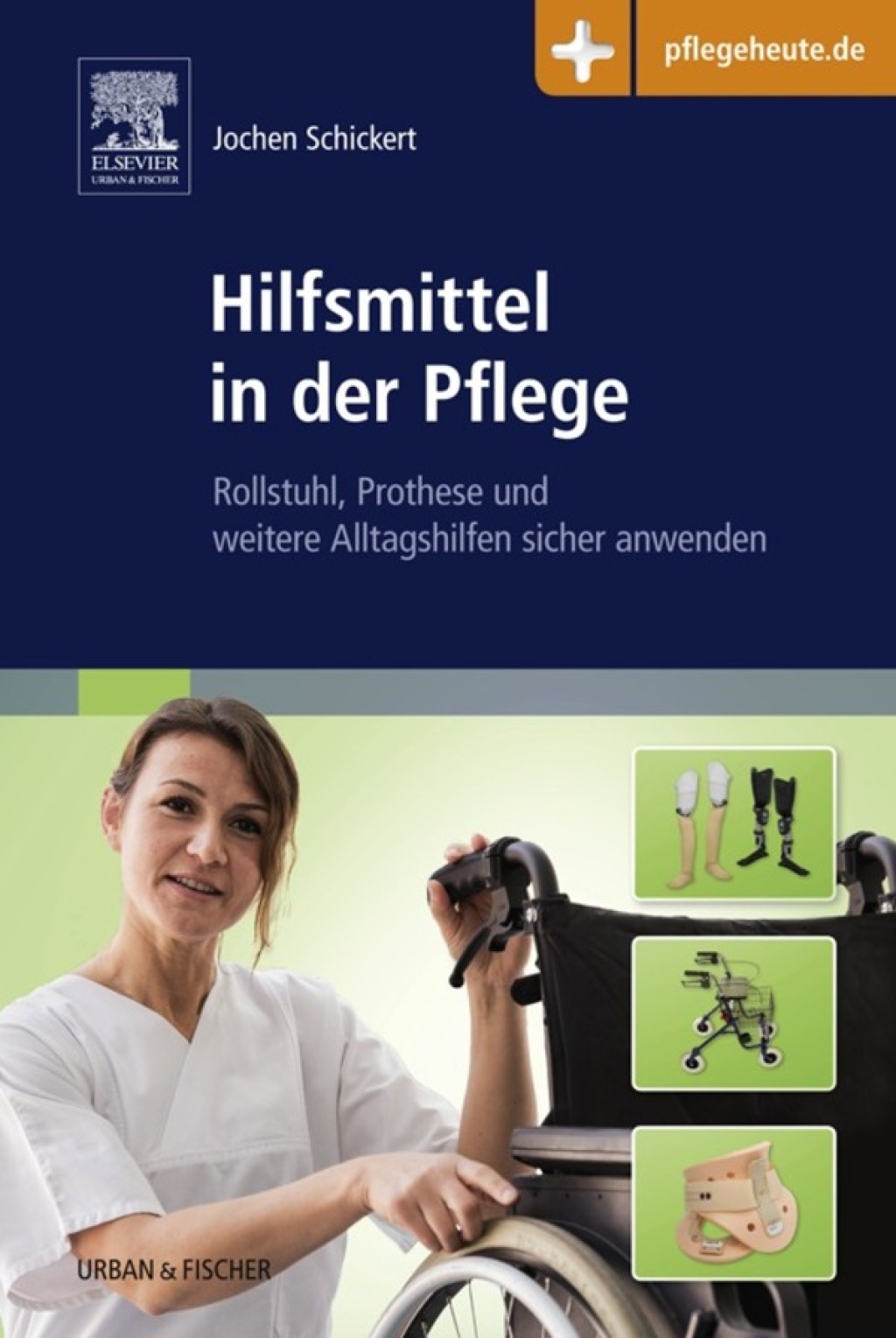 Hilfsmittel in der Pflege Rollstuhl, Prothese und weitere Alltagshilfen sicher anwenden - (PDF/EPUB Version)