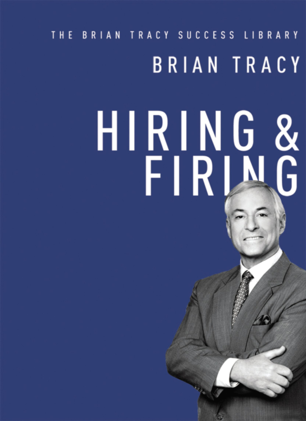 Hiring and Firing (The Brian Tracy Success Library) 1st Edition - (PDF/EPUB Version)
