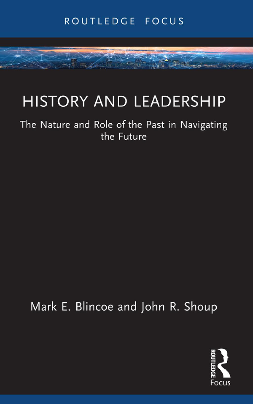 History and Leadership The Nature and Role of the Past in Navigating the Future 1st Edition - (PDF/EPUB Version)