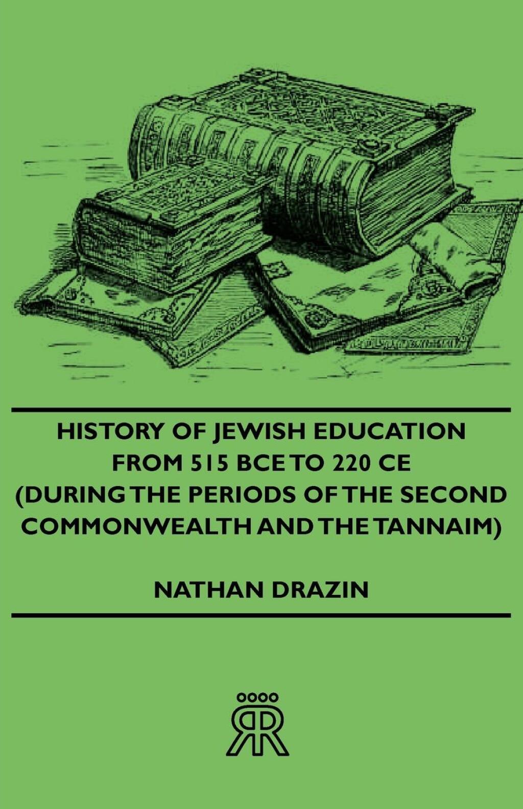 History of Jewish Education from 515 Bce to 220 Ce (During the Periods of the Second Commonwealth and the Tannaim) - (PDF/EPUB Version)