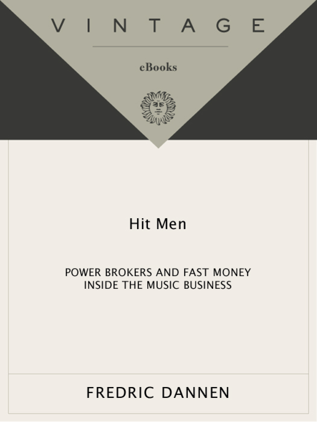 Hit Men Power Brokers and Fast Money Inside the Music Business - (PDF/EPUB Version)