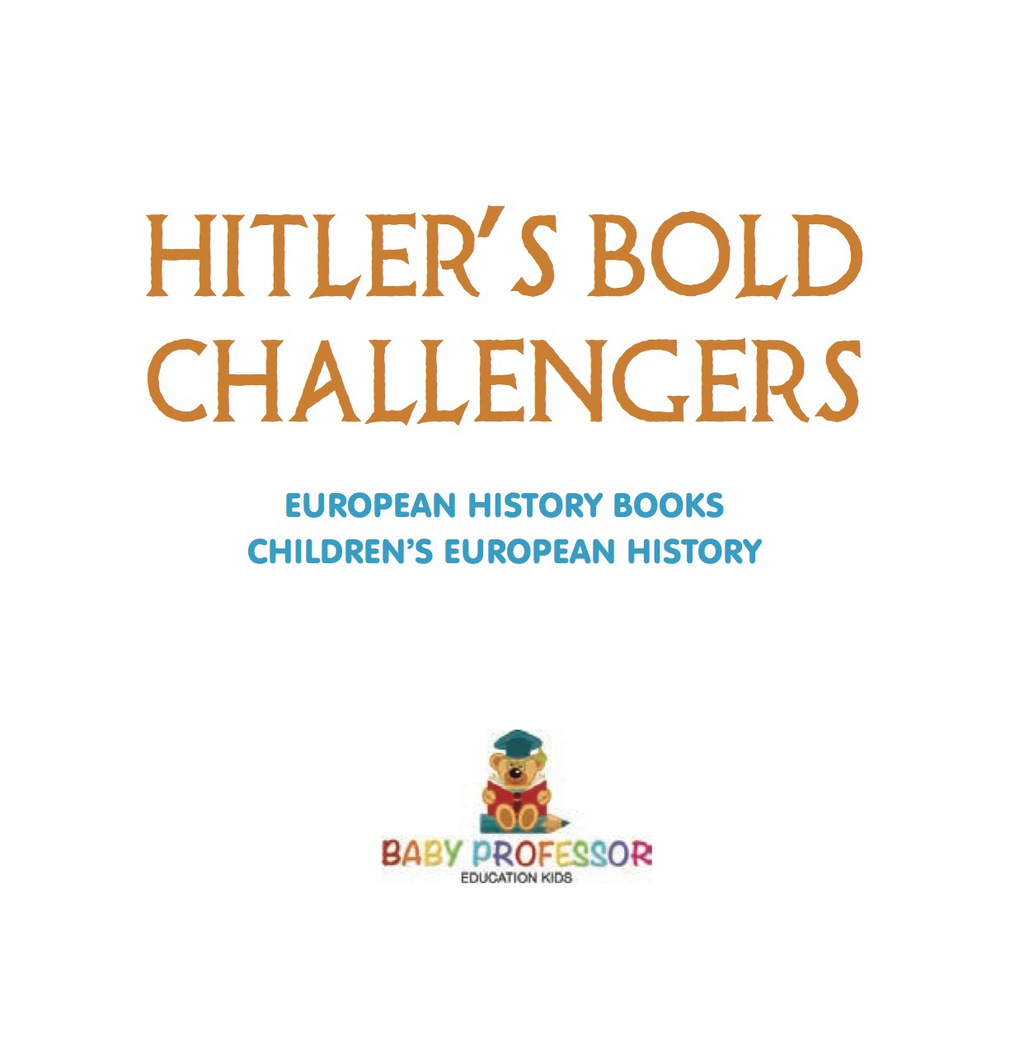 Hitler's Bold Challengers - European History Books | Children's European History - (PDF/EPUB Version)