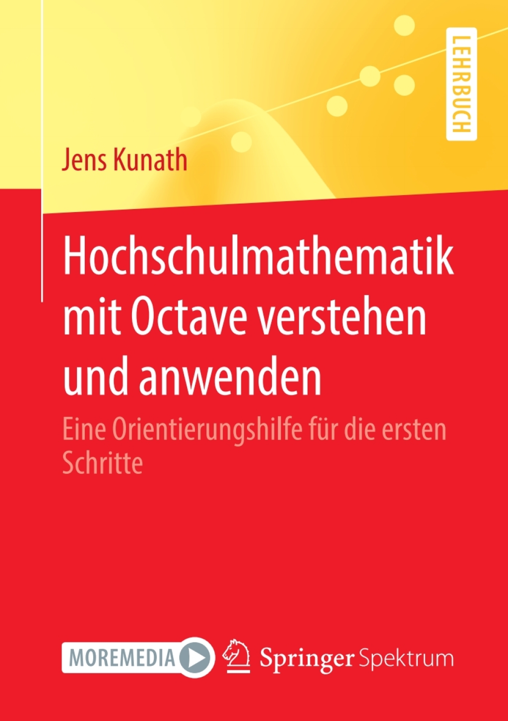 Hochschulmathematik mit Octave verstehen und anwenden Eine Orientierungshilfe fÃ¼r die ersten Schritte - (PDF/EPUB Version)