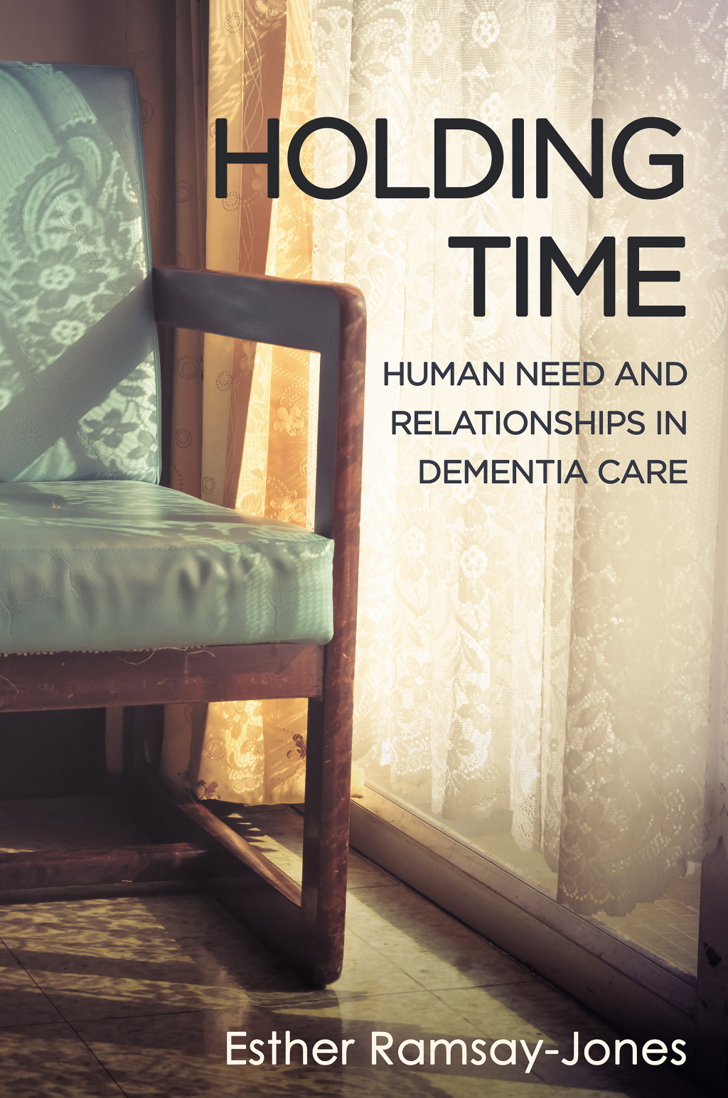 Holding Time Human Need and Relationships in Dementia Care 1st Edition - (PDF/EPUB Version)