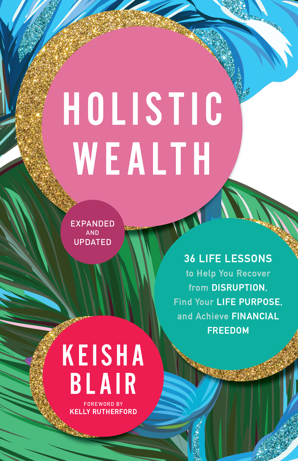 Holistic Wealth (Expanded and Updated) 36 Life Lessons to Help You Recover from Disruption, Find Your Life Purpose, and Achieve Financial Freedom 2nd Edition - (PDF/EPUB Version)