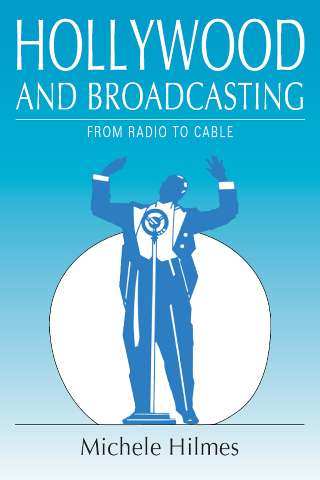 Hollywood and Broadcasting From Radio to Cable - (PDF/EPUB Version)