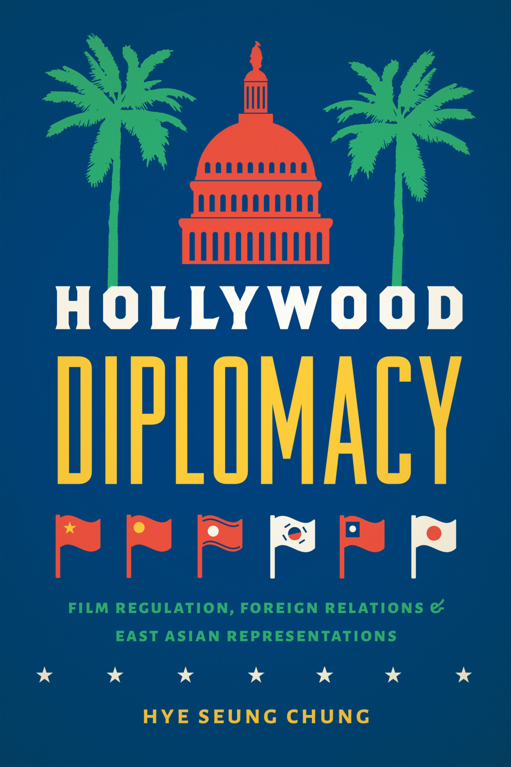 Hollywood Diplomacy Film Regulation, Foreign Relations, and East Asian Representations - (PDF/EPUB Version)