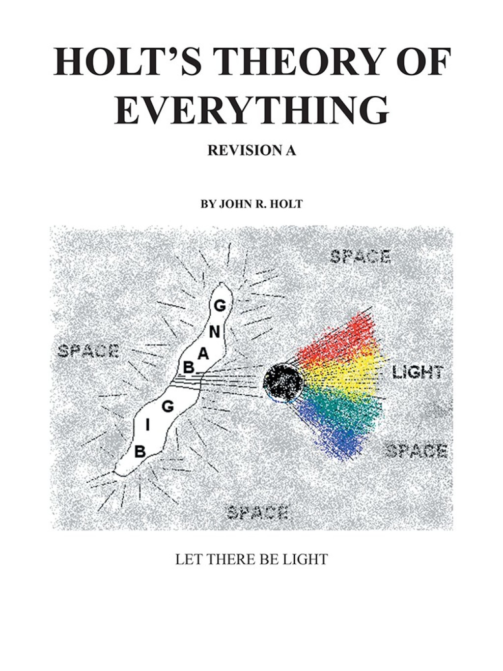 Holtâ€™S Theory of Everything Let There Be Light - (PDF/EPUB Version)