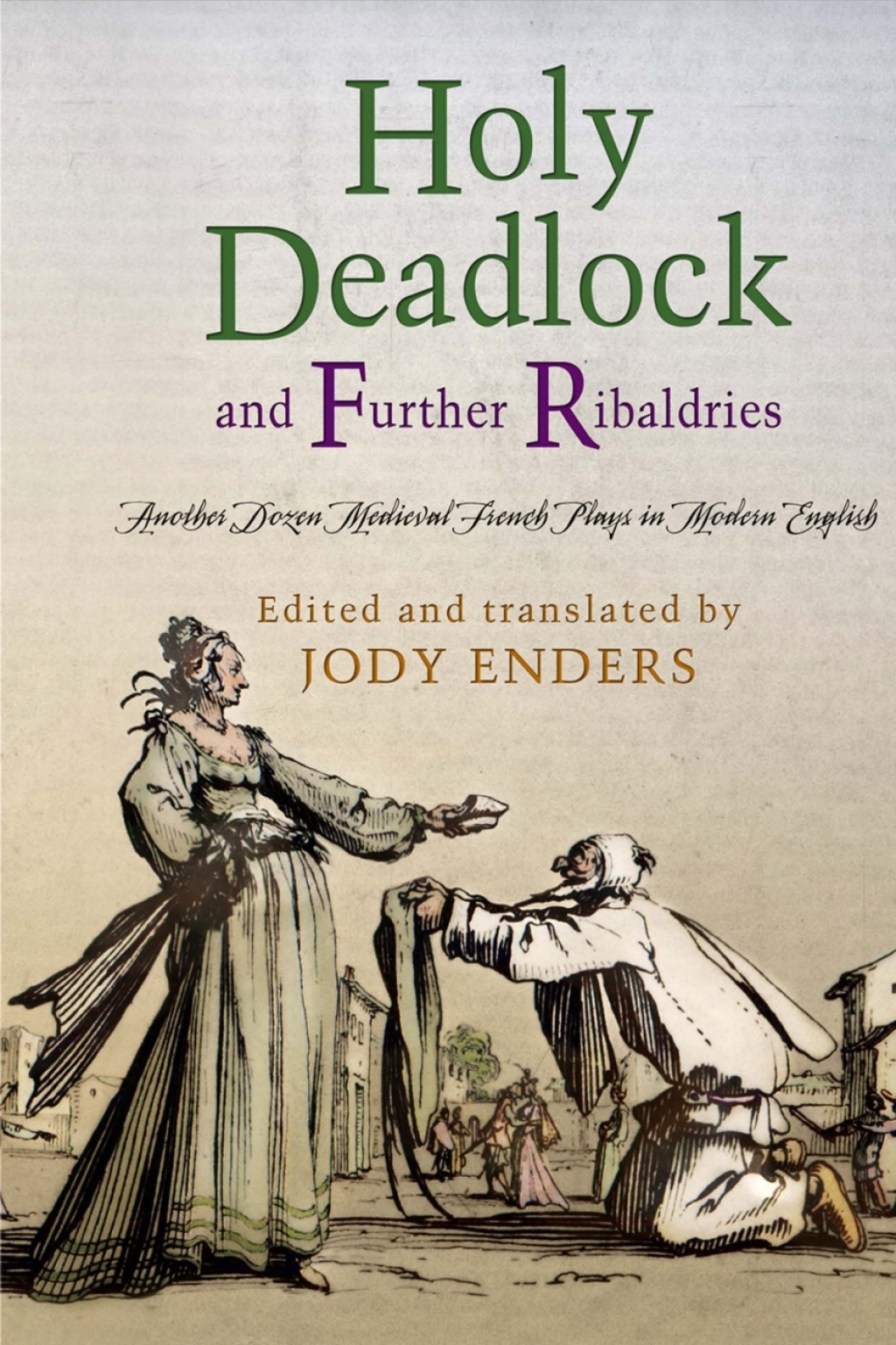 "Holy Deadlock" and Further Ribaldries Another Dozen Medieval French Plays in Modern English  â€“ PDF/EPUB Version Downloadable