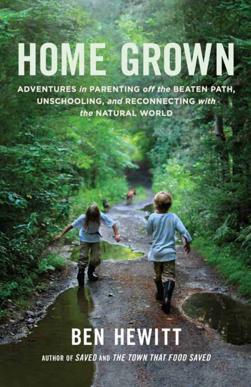 Home Grown Adventures in Parenting off the Beaten Path, Unschooling, and Reconnecting with the Natural World - (PDF/EPUB Version)