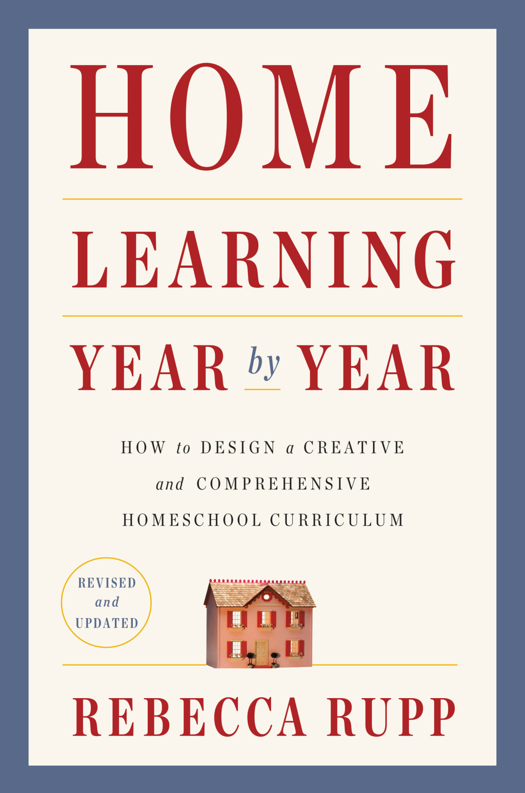 Home Learning Year by Year, Revised and Updated How to Design a Creative and Comprehensive Homeschool Curriculum - (PDF/EPUB Version)