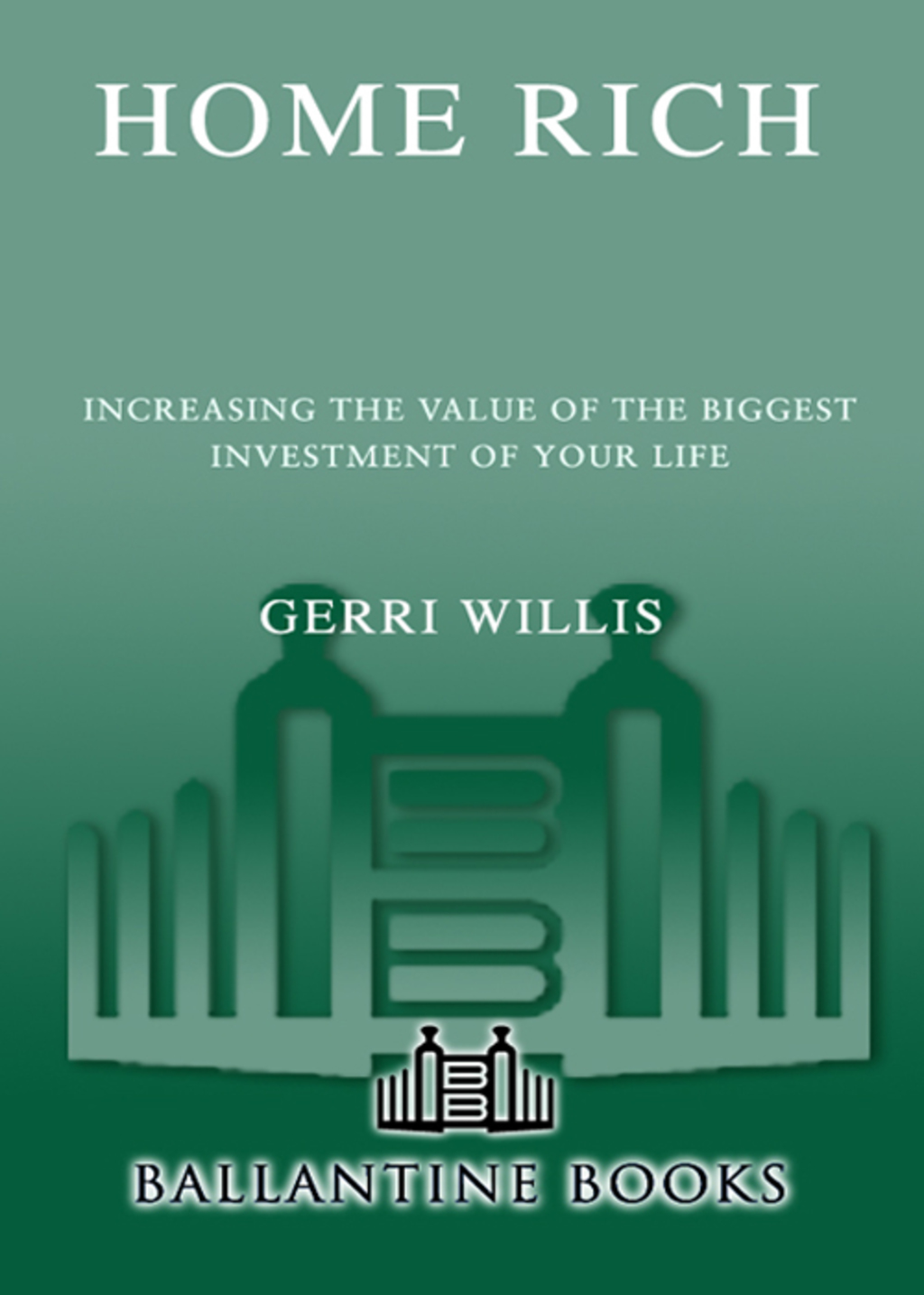 Home Rich How to Buy, Manage, Improve, and Sell the Most Valuable Investment of Your Life - (PDF/EPUB Version)