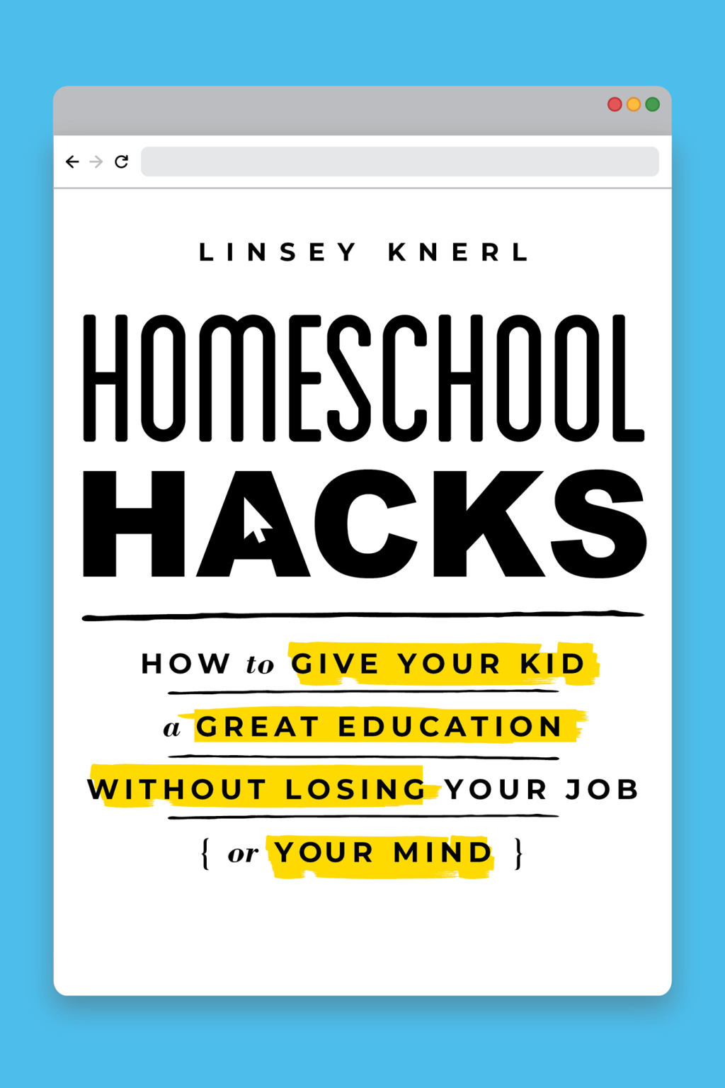Homeschool Hacks How to Give Your Kid a Great Education Without Losing Your Job (or Your Mind) - (PDF/EPUB Version)