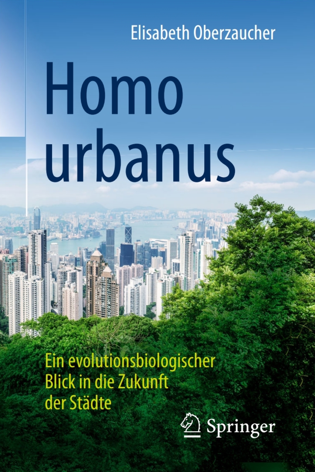 Homo urbanus Ein evolutionsbiologischer Blick in die Zukunft der StÃ¤dte - (PDF/EPUB Version)