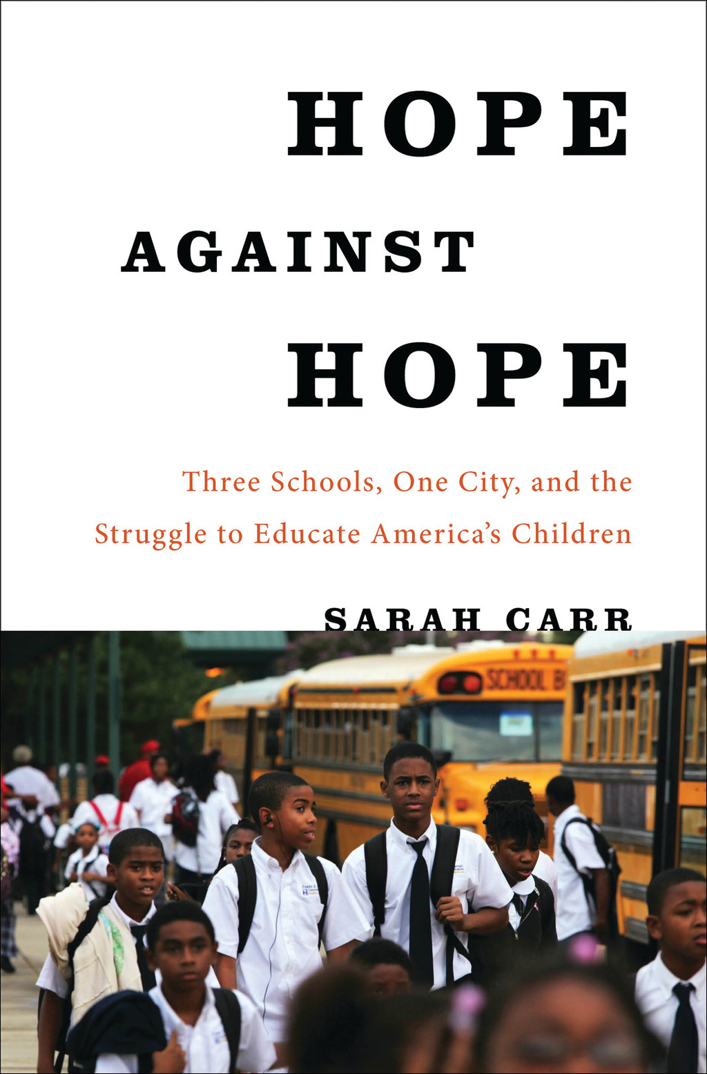 Hope Against Hope Three Schools, One City, and the Struggle to Educate Americaâ€™s Children 1st Edition - (PDF/EPUB Version)