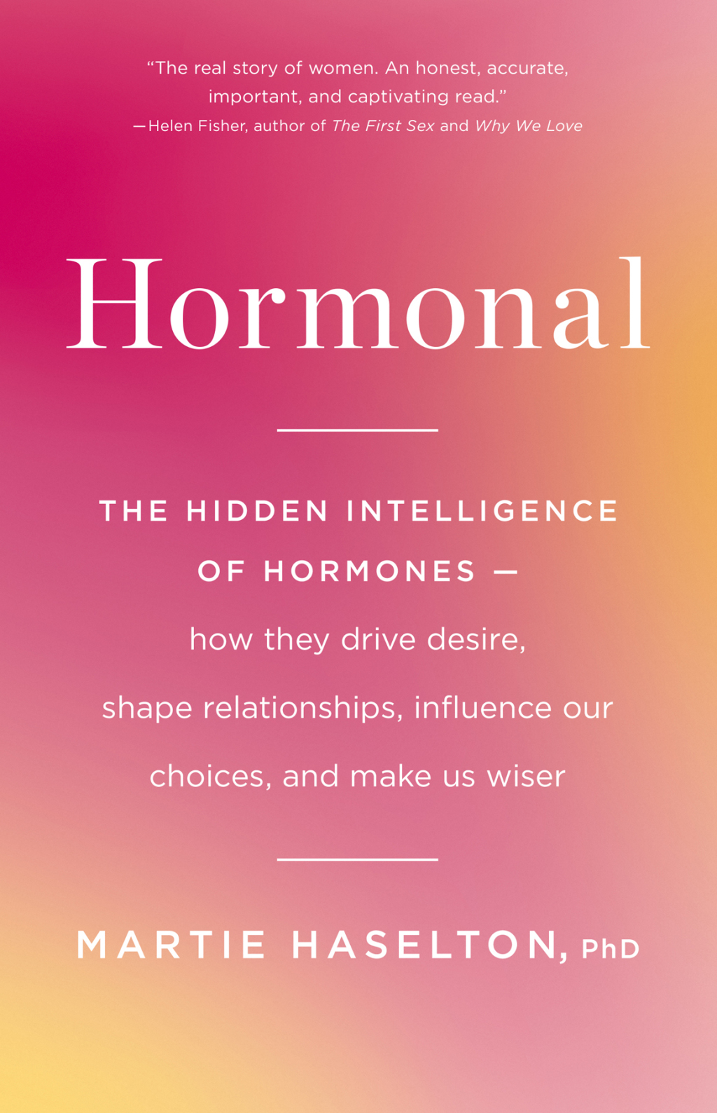 Hormonal The Hidden Intelligence of Hormones -- How They Drive Desire, Shape Relationships, Influence Our Choices, and Make Us Wiser - (PDF/EPUB Version)