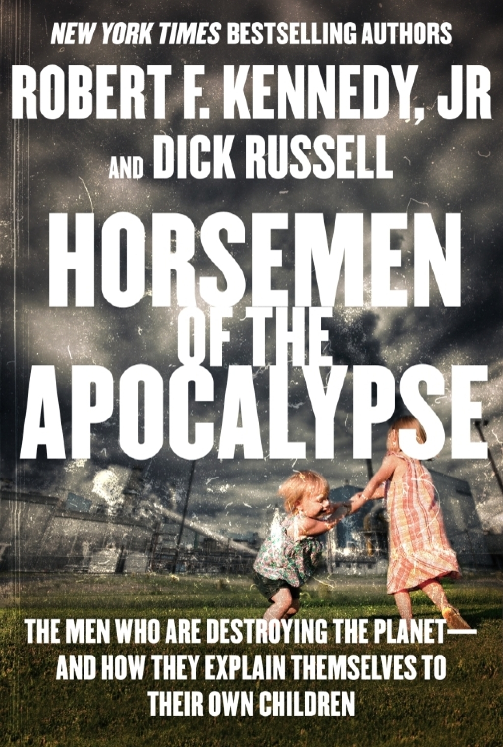 Horsemen of the Apocalypse The Men Who Are Destroying Life on Earthâ€”And What It Means for Our Children - (PDF/EPUB Version)