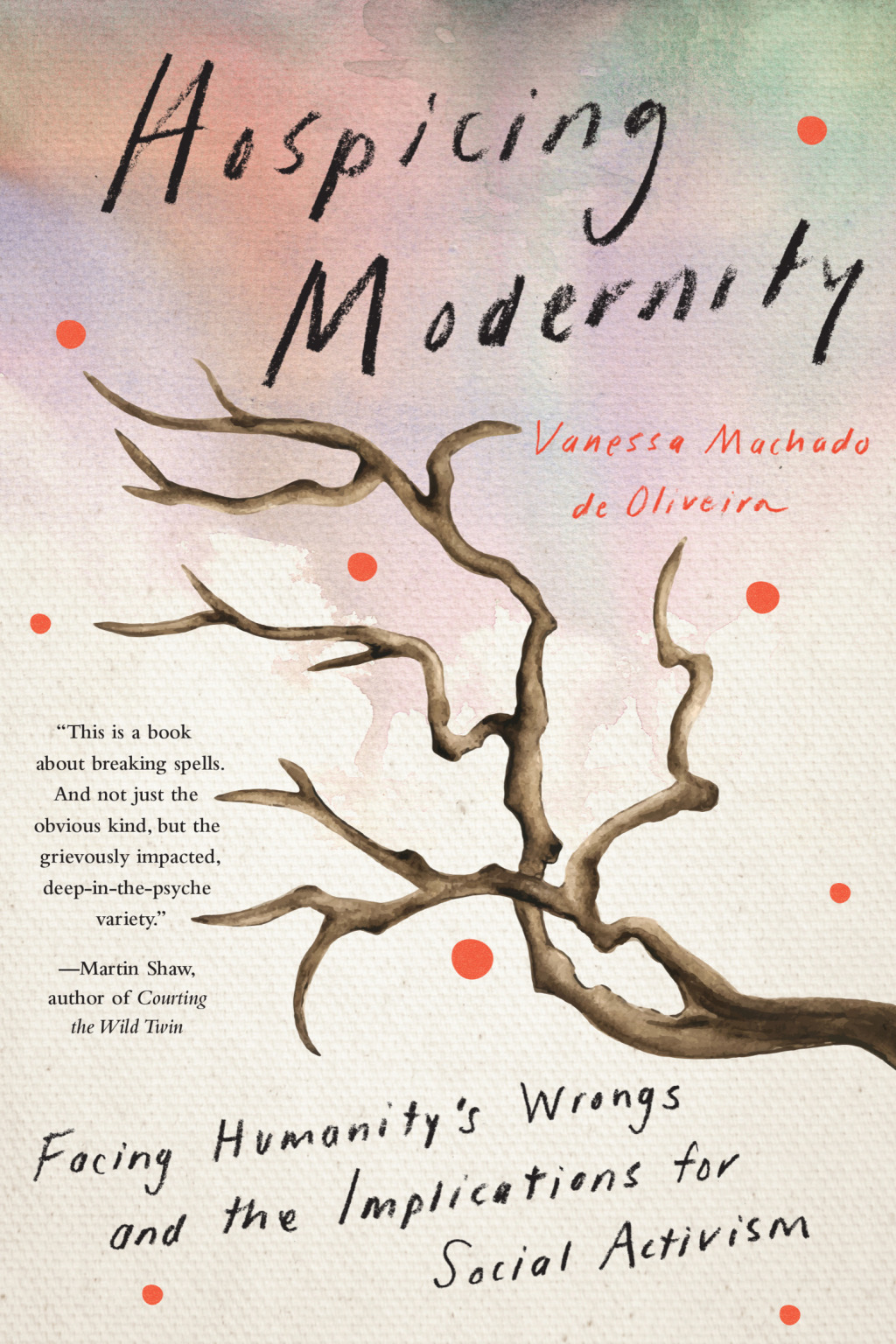 Hospicing Modernity Facing Humanity's Wrongs and the Implications for Social Activism - (PDF/EPUB Version)