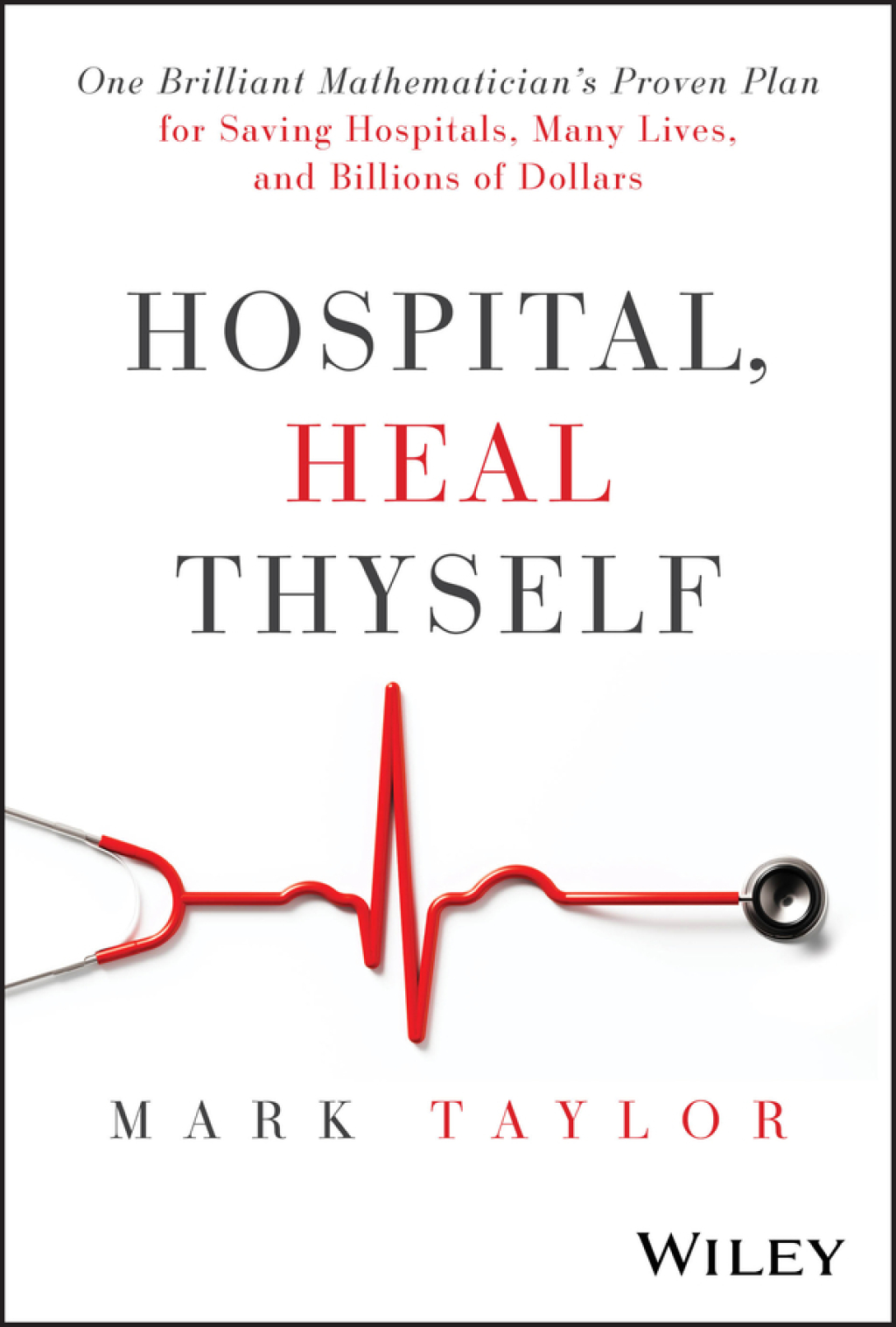 Hospital, Heal Thyself One Brilliant Mathematician's Proven Plan for Saving Hospitals, Many Lives, and Billions of Dollars 1st Edition - (PDF/EPUB Version)