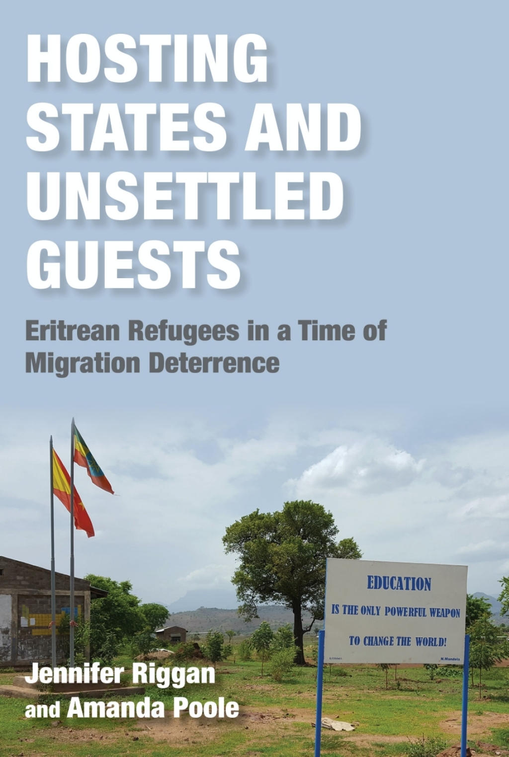 Hosting States and Unsettled Guests Eritrean Refugees in a Time of Migration Deterrence - (PDF/EPUB Version)
