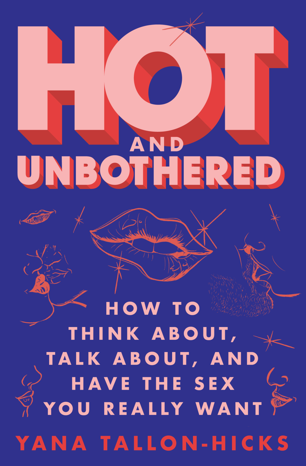 Hot and Unbothered How to Think About, Talk About, and Have the Sex You Really Want - (PDF/EPUB Version)