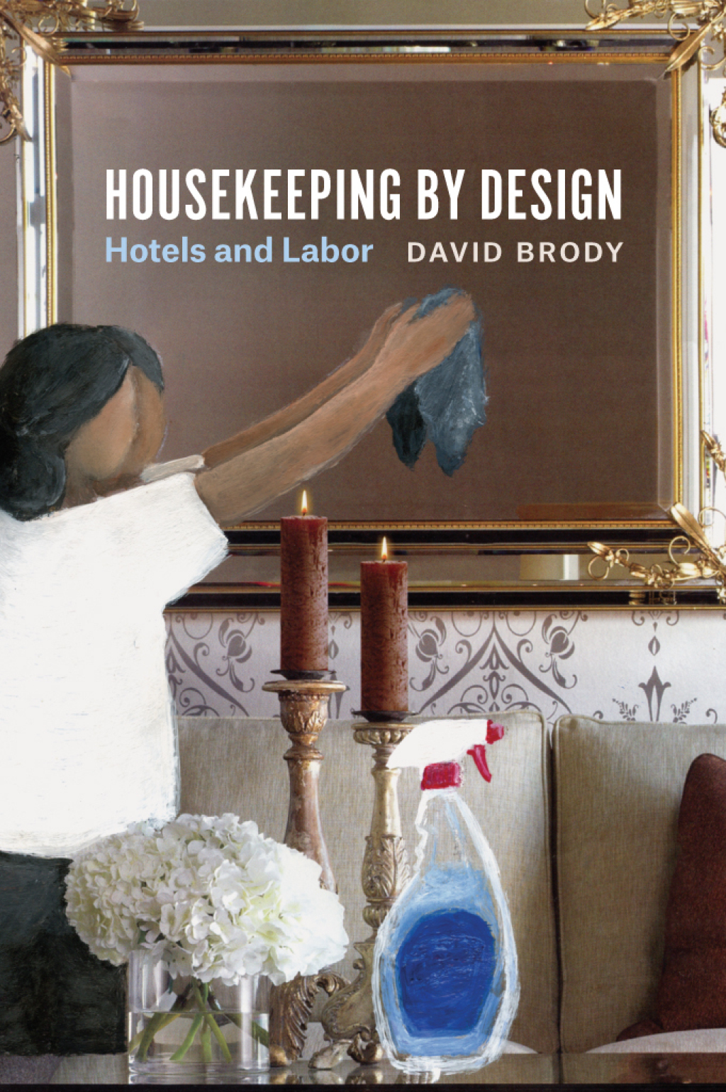 Housekeeping by Design Hotels and Labor 1st Edition - (PDF/EPUB Version)
