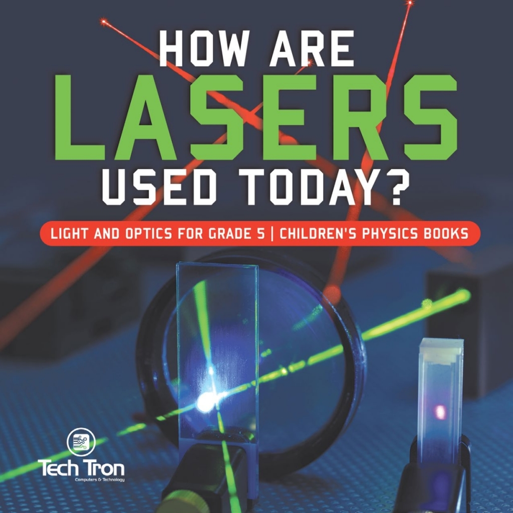 How Are Lasers Used Today? | Light and Optics for Grade 5 | Children's Physics Books - (PDF/EPUB Version)
